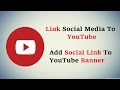 Link Social Media To YouTube - How To Add Social/Web Links On YouTube Co...