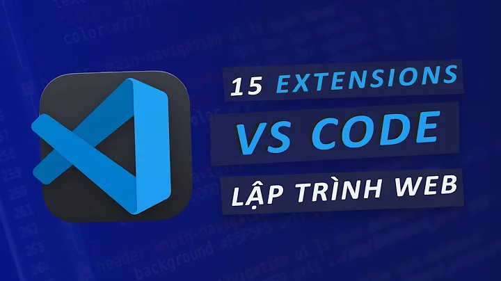 15 Extensions VS Code hữu ích cho Lập trình Web