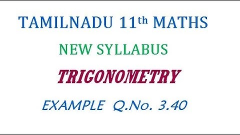 11th Maths New Syllabus | Example  Q.No. 3.40 | Trigonometry