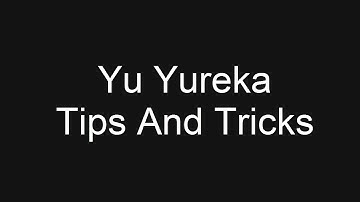 Yu Yureka Tips, Tricks, Hidden Features