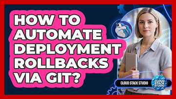 How To Automate Deployment Rollbacks Via Git?