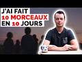 J&rsquo;AI FAIT 10 MORCEAUX EN 10 JOURS...