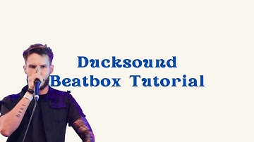 Beatbox Tutorial | Ducksound