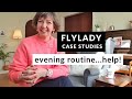 Evening Routine: calm or chaotic? Flylady Real-Life Case Studies!