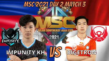 IMPUNITY KH VS BIGETRON ALPHA MSC 2021 DAY 2 MATCH 3 - MOBILE LEGENDS