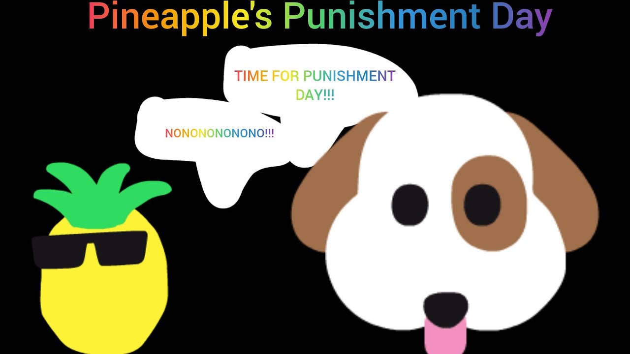 Pineapple’s Punishment Day