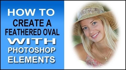 How To Do A Feathered Oval Effect with Photoshop Elements