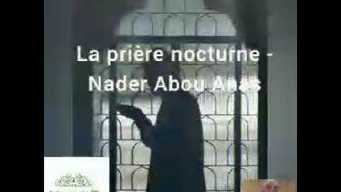 La prière nocturne Nader Abou Anas