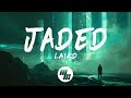 laikd - Jaded (Lyrics)