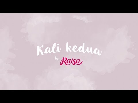 Raisa - Kali Kedua (Official Lyric Video)