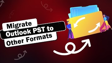 Migrate Outlook PST to Other Formats | Step-by-Step Guide