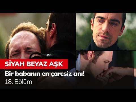 Bir babanın en çaresiz anı! - Siyah Beyaz Aşk 18. Bölüm