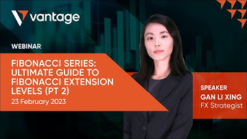 Webinar | 23 February 2023 - Fibonacci Series: Ultimate Guide to Fibonacci Extension Levels (Pt 2)