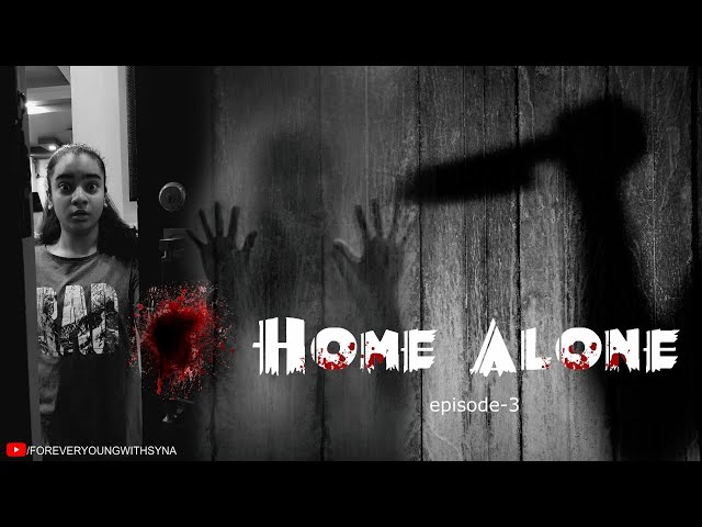 Home Alone | Episode 3 | Horror Video | Scary Dreams | Forever young with Syna Anand class=