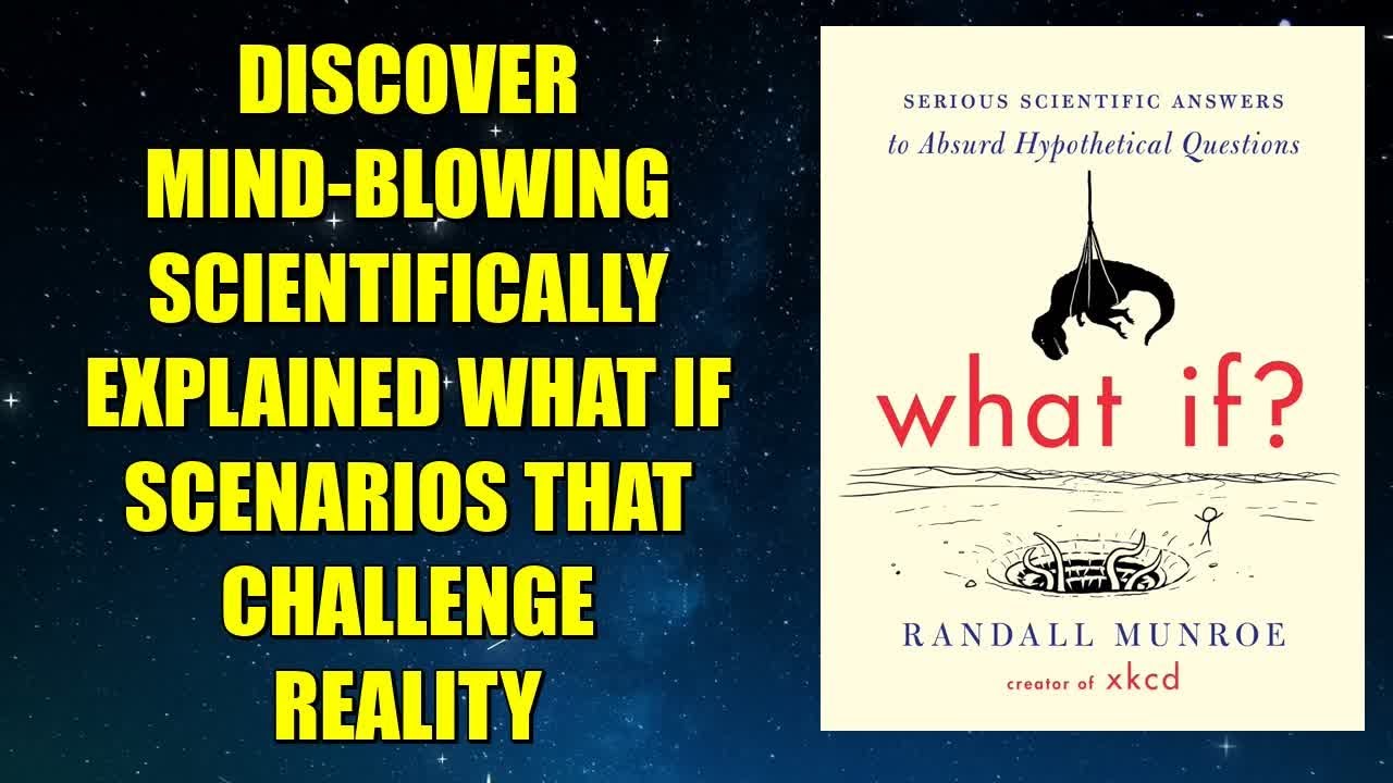 What If?: Serious Scientific Answers to Absurd Hypothetical Questions ...