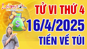 Tử Vi Hàng Ngày 16/4/2025 Thứ 4 Chúc Mừng Con Giáp Đón Lộc Không Ngờ Tiền Đổ Ầm Ầm Về Túi