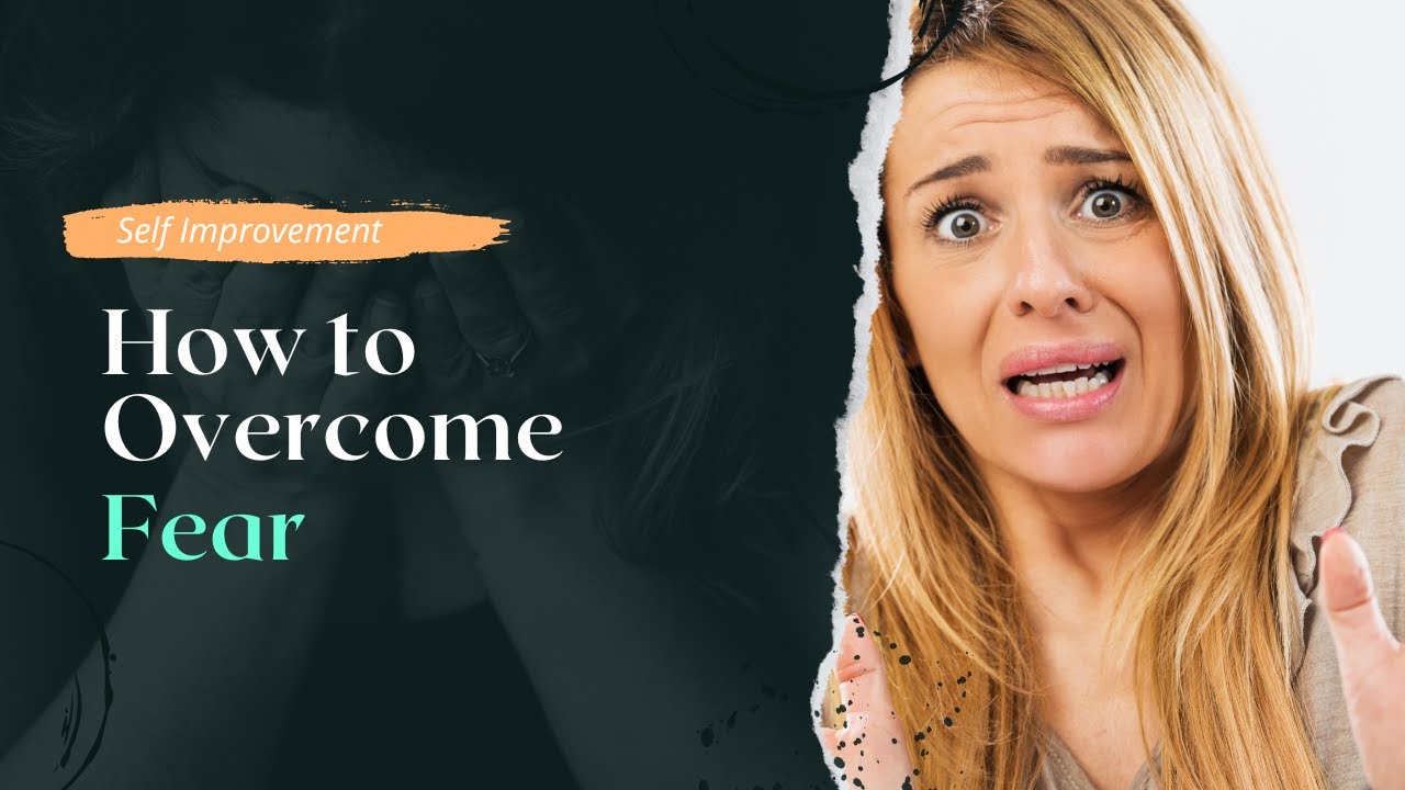 Overcoming Fear: Strategies to Conquer Your Fears and Thrive! - YouTube