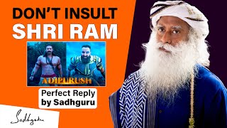 Adipurush Controversy | Don’t Insult SHRI RAM | Perfect Reply by Sadhguru | Sadhguru