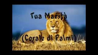 Video thumbnail of "Tua Maestà - Corale di Palmi"