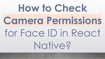 How to Check Camera Permissions for Face ID in React Native?