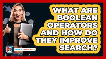 What Are Boolean Operators And How Do They Improve Search? - SearchEnginesHub.com