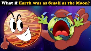 What if Earth was as Small as the Moon? + more videos | #aumsum #kids #science #education #whatif