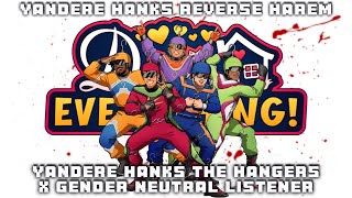 Yandere Hanks Reverse Harem🪂🤙⛵Yandere Hanks (All 5) X Gender Neutral Listener (Date Everything)