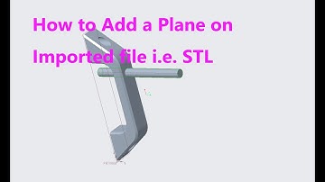 How to make a Datum Plane on Imported file, STL, STEP, etc.