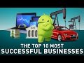Top 10 most successful businesses in the world