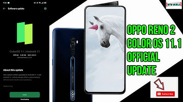 OPPO RENO 2 COLOR OS 11.1 ANDROID 11 OFFICIAL STABLE UPDATE RELEASED