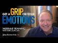 Get a Grip on Your Emotions (Recorded Webinar Training) | Kirk Duncan