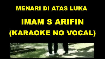 MENARI DI ATAS LUKA - IMAM S ARIFIN (KARAOKE NO VOCAL)