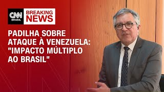 Padilha Diz Que Ataques Na Venezuela Trazem Impacto Mltiplo Ao Brasil