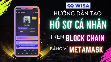 HƯỚNG DẪN TẠO HỒ SƠ CÁ NHÂN TRÊN BLOCKCHAIN CỦA WISA BẰNG VÍ METAMASK | NFT MESEA