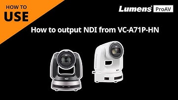 [UseAV] How to output NDI from VC-A71P-HN | Lumens ProAV