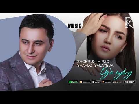 Shohrux Mirzo va Shahlo Salayeva - Og'a ayting (music version)