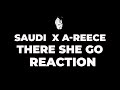 There She Go Saudi Feat A Reece Reaction