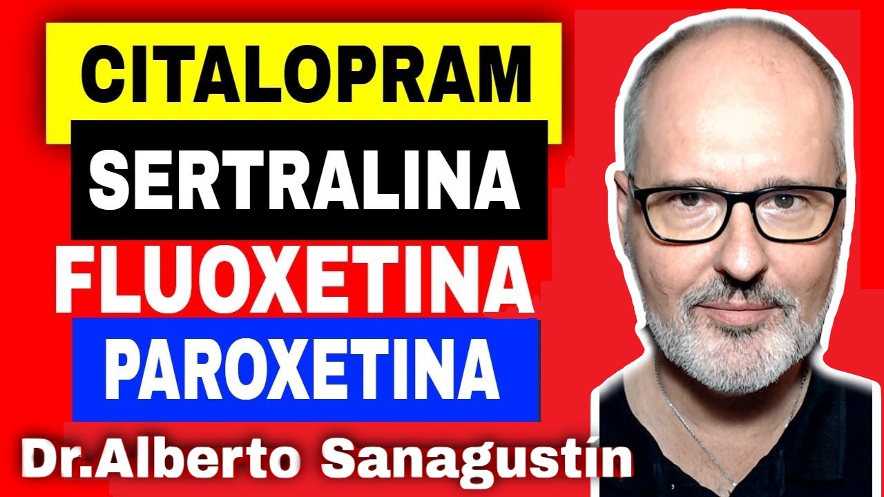 CITALOPRAM, SERTRALINA, PAROXETINA, FLUOXETINA y FLUVOXAMINA 💥(Antidepresivos ISRS)