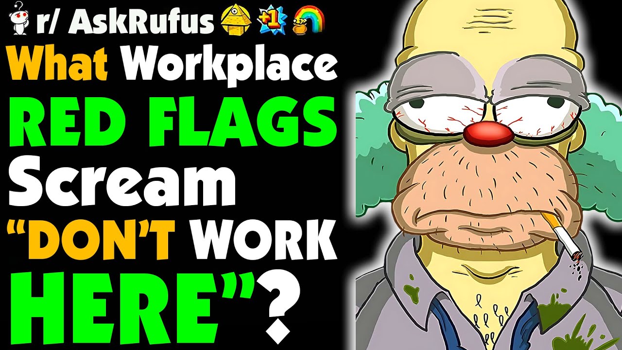 What Are Some Workplace RED FLAGS That Scream “DON’T WORK HERE!”?
