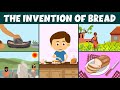 The Invention and Evolution of Bread