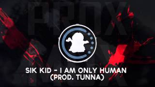 【♫】Sik Kid - I Am Only Human (Prod. Tunna)