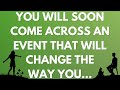  you will soon come across an event that will change the way you