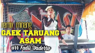 Remix Minang || Gaek Taruang Asam ||cover Yeyen Milano |arr Fadli Vaddero