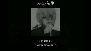 ISSUES // Slowed and Reverb // (Daniel Di Angelo)