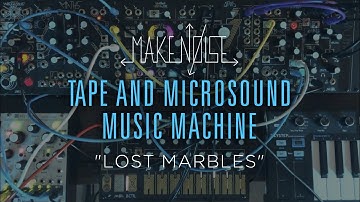 "Lost Marbles" - Make Noise Tape and Microsound Music Machine (ft. QPAS, Mimeophon + MI Marbles)