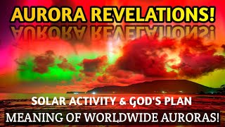 Prophetic Meaning of Current Worldwide Aurora Phenomena Revealed To Catholic Mystic!