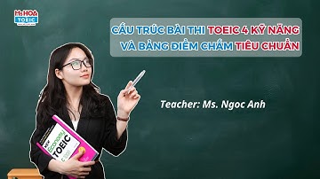 CHUỖI BÀI GIẢNG TOEIC 4 KỸ NĂNG - Cấu trúc bảng điểm bài thi TOEIC 4 kỹ năng - Tập 2 | Ms Hoa TOEIC
