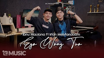 Ibnu Maulana Feat Irfan Melyfandoom - EGO WONG TUO (Official Music Video) || FYP On Tiktok !!!