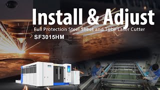 Install and Adjust of Full Cover Metal Tubes and Plates Laser Cutting Machine SF3015HM