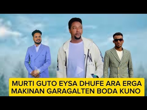 Murti Guton Erga Makininan Garagalten Boda Media Irra Dhufe Kuno Dhala Barbada